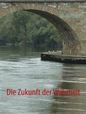 cover image of Die Zukunft der Wahrheit